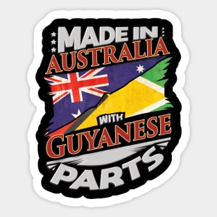 Made In Australia With Guyanese Parts - Gift for Guyanese From Guyana Sticker